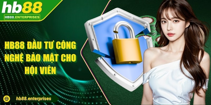 HB88 đầu tư công nghệ bảo mật cho hội viên